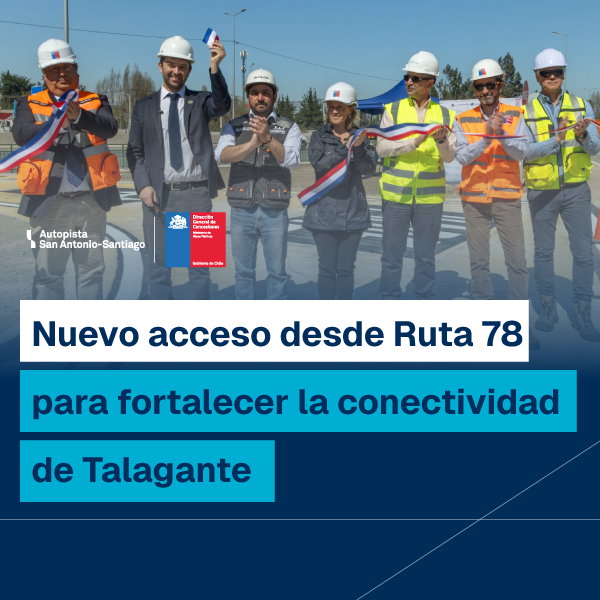Nuevo acceso desde Ruta 78 para fortalecer la conectividad de Talagante